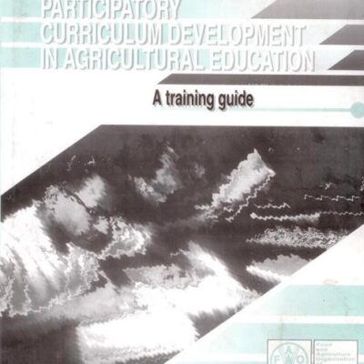Participatory Curriculum Development in Agricultural Education: A Training Guide