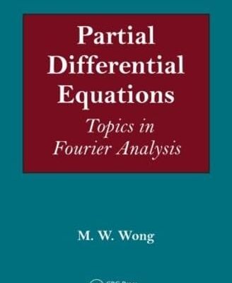 PARTIAL DIFFERENTIAL EQUATIONS: TOPICS IN FOURIER ANALYSIS