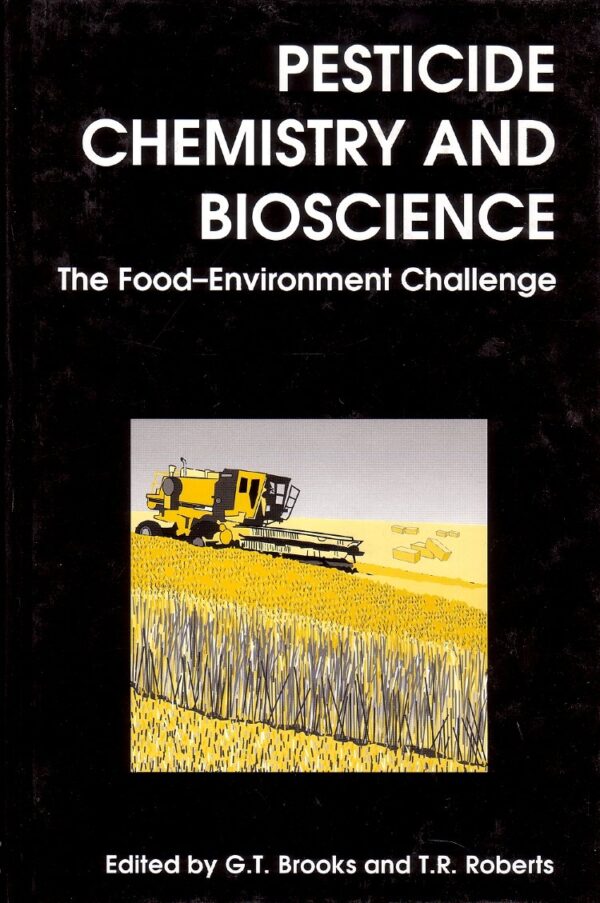 Pesticide Chemistry and Bioscience: The Food-Environment Challenge (Woodhead Publishing Series in Food Science