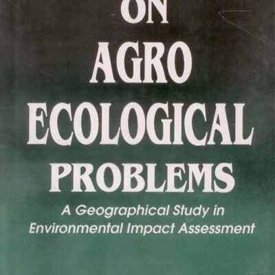 Perspective on Agro Ecological Problems: A Geographical Study in Environmental Impact Assessment