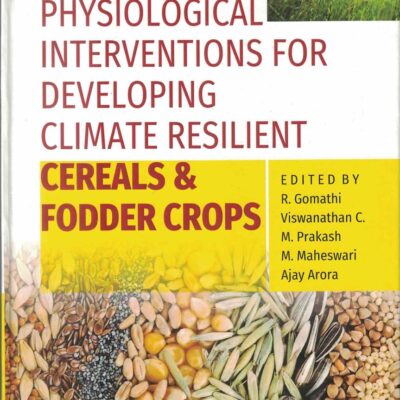 Physiological Interventions for Developing Climate Resilient Cereals and Fodder Crops