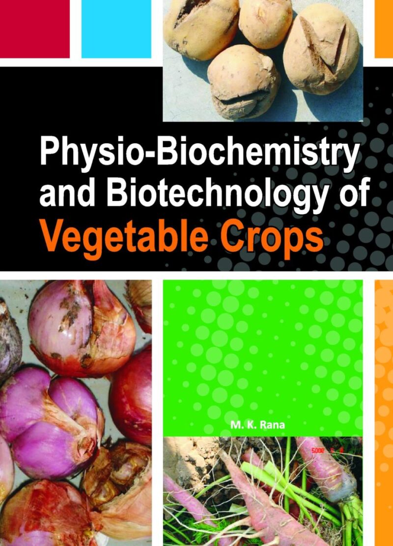 Physio-Biochemistry and Biotechnology of Vegetable Crops