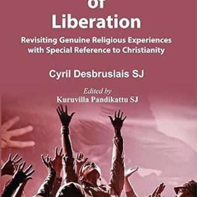 Philosophy of Liberation : Revisiting Genuine Religious Experiences with Special Reference to Christianity