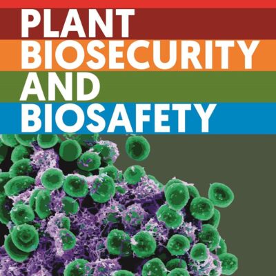 Plant Biosecurity and Biosafety
