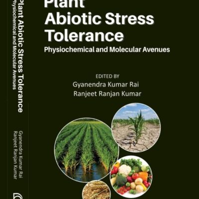 Plant Abiotic Stress Tolerance: Physiochemical and Molecular Avenues