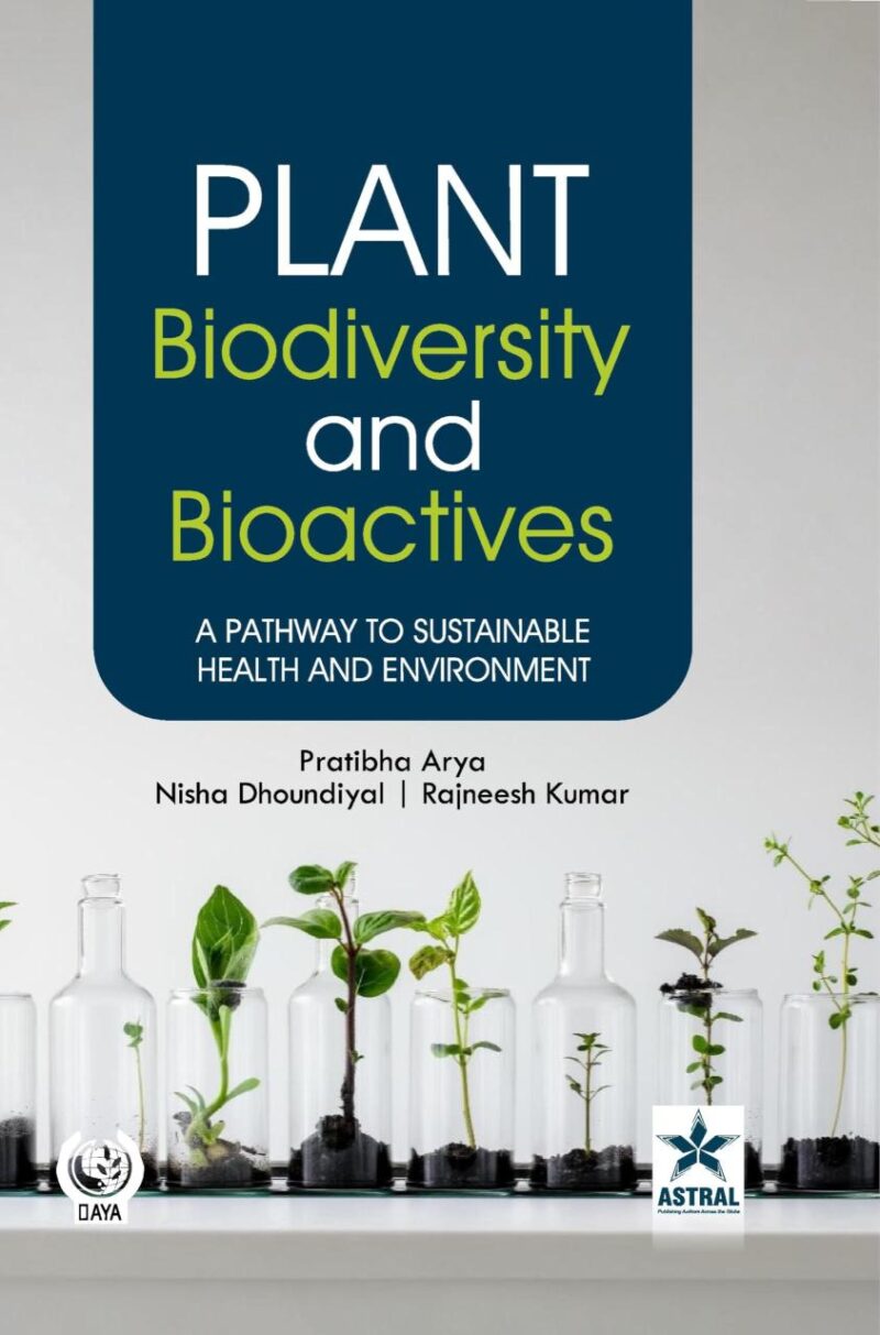 Plant Biodiversity and Bioactives: A Pathway to Sustainable Health and Environment