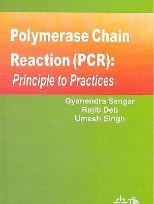 Polymerase Chain Reaction (PCR) Principle to Practices