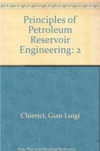 Principles of Petroleum Reservoir Engineering: 2