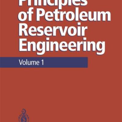 Principles of Petroleum Reservoir Engineering: Volume 1