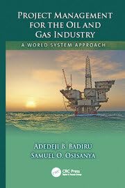 Project Management For The Oil And Gas Industry A World System Approach