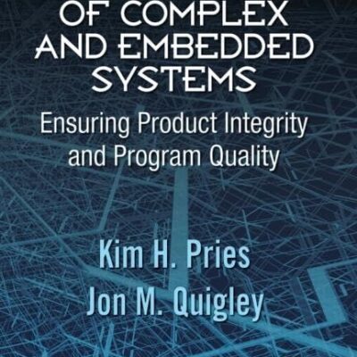 PROJECT MANAGEMENT OF COMPLEX AND EMBEDDED SYSTEMS: ENSURING PRODUCT INTEGRITY AND PROGRAM QUALITY