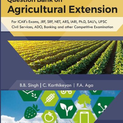 Question Bank on Agricultural Extension: For ICAR`s Exams JRF SRF NET ARS IARI Ph.D SAU`s UPSC Civil Services ADO Banking and Other Competitive Examination 2nd Revised Edition (9789352221462)