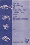 Recent Advances in Fish Ecology Limnology and Eco Conservation Vol 03