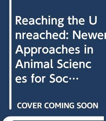 Reaching the Unreached: Newer Approches in Animal Sciences for Socio-Economic Upliftment