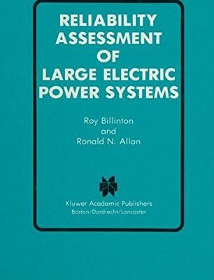 Reliability Assessment of Large Electric Power Systems (Power Electronics and Power Systems)