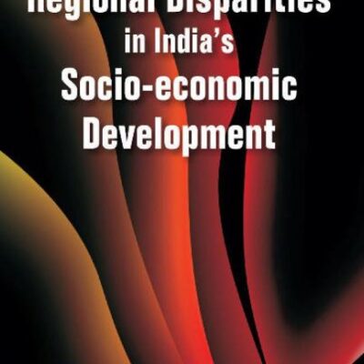 Regional Disparities in India's Socio-Economic Development