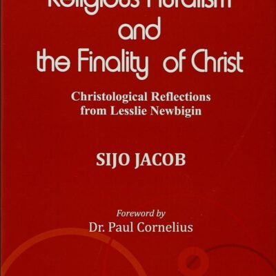 Religious Pluralism and the Finality of Christ Christological Reflections from Lesslie Newbigin