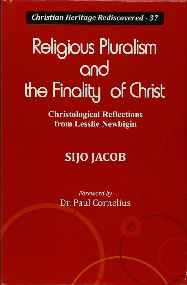 Religious Pluralism and the Finality of Christ Christological Reflections from Lesslie Newbigin
