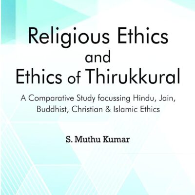 Religious Ethics and Ethics of Thirukkural : A Comparative Study Focussing Hindu