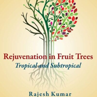 Rejuvenation in Fruit Trees: Tropical Subtropical: Tropical and Subtropical: Tropical and Subtropical