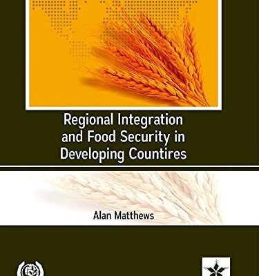 Regional Integration and Food Security in Developing Counties (Training Materials for Agricultural Planning 45)