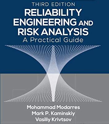 RELIABILITY ENGINEERING AND RISK ANALYSIS: A PRACTICAL GUIDE