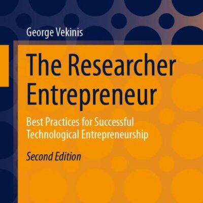 The Researcher Entrepreneur: Best Practices for Successful Technological Entrepreneurship (Management for Professionals)