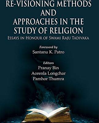 Re-Visioning Methods and Approaches in the Study of Religion:: Essays in Honour of Swami Raju Tadivaka