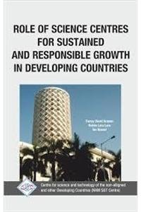 Role of Science Centres for Sustained and Responsible Growth in Developing Countries/NAM S&T Centre