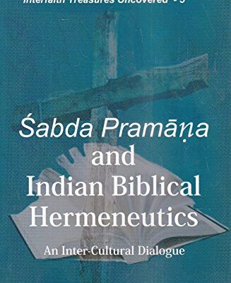 Sabda Pramana and Indian Biblical Hermeneutics :: An Inter-Cultural Dialogue