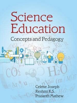 SCIENCE EDUCATION CONCEPTS AND PEDAGOGY