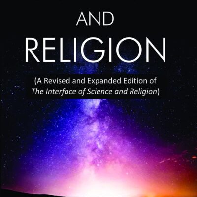 Science and Religion: (A Revised and Expanded Edition of The Interface of Science and Religion)