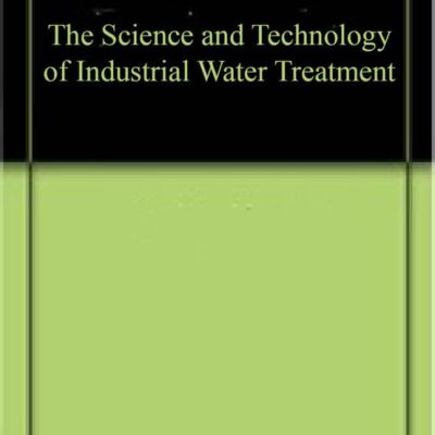 The Science and Technology of Industrial Water Treatment