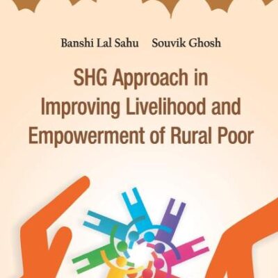 SHG Approach in Improving Livelihood and Empowerment of Rural Poor