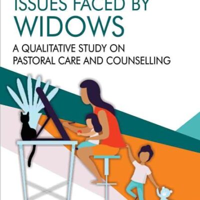 Single Parenting Issues Faces by Widows: A Qualitative Study on Pastoral Care and Counselling