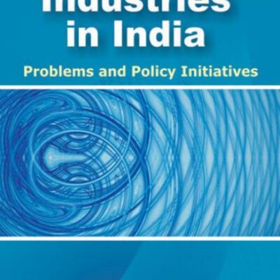Small-Scale Industries in India: Problems & Policy Initiatives
