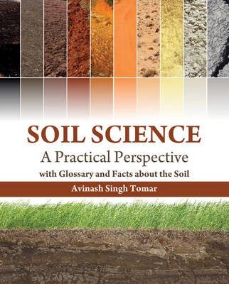 Soil Science: A Practical Perspective with Glossary and Facts About the Soil