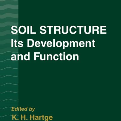 SOIL STRUCTURE ITS DEVELOPMENT AND FUNCTION: ADVANCES IN SOIL SCIENCE: 7