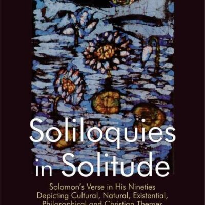 Soliloquies in Solitude :: Solomon's Verse in His Nineties Depicting Cultural