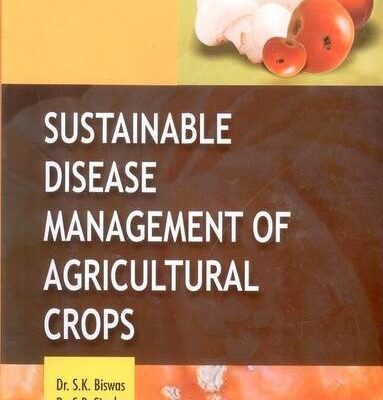 Sustainable Disease Management of Agricultural Crops