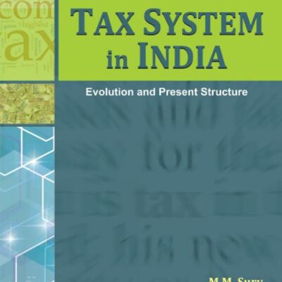 Tax System in India: Evolution and Present Structure: Evolution & Present Structure