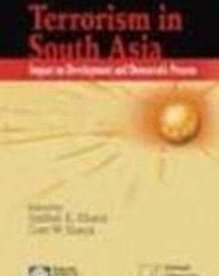 Terrorism in South Asia: Impact on Development and Democratic Process