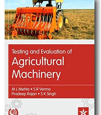 Testing and Evaluation of Agricultural Machinery 2nd Revised & Enlarged Edn