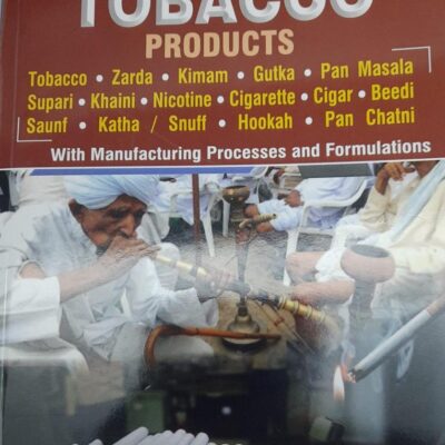 Complete Technology Handbook of Tobacco Products Tobacco Zarda Kimam Gutka Pan Masala Supari Khaini Cigarette Saunf Katha Hookah and Pan Chatni with Manufacturing Processes and Formulations (PB)