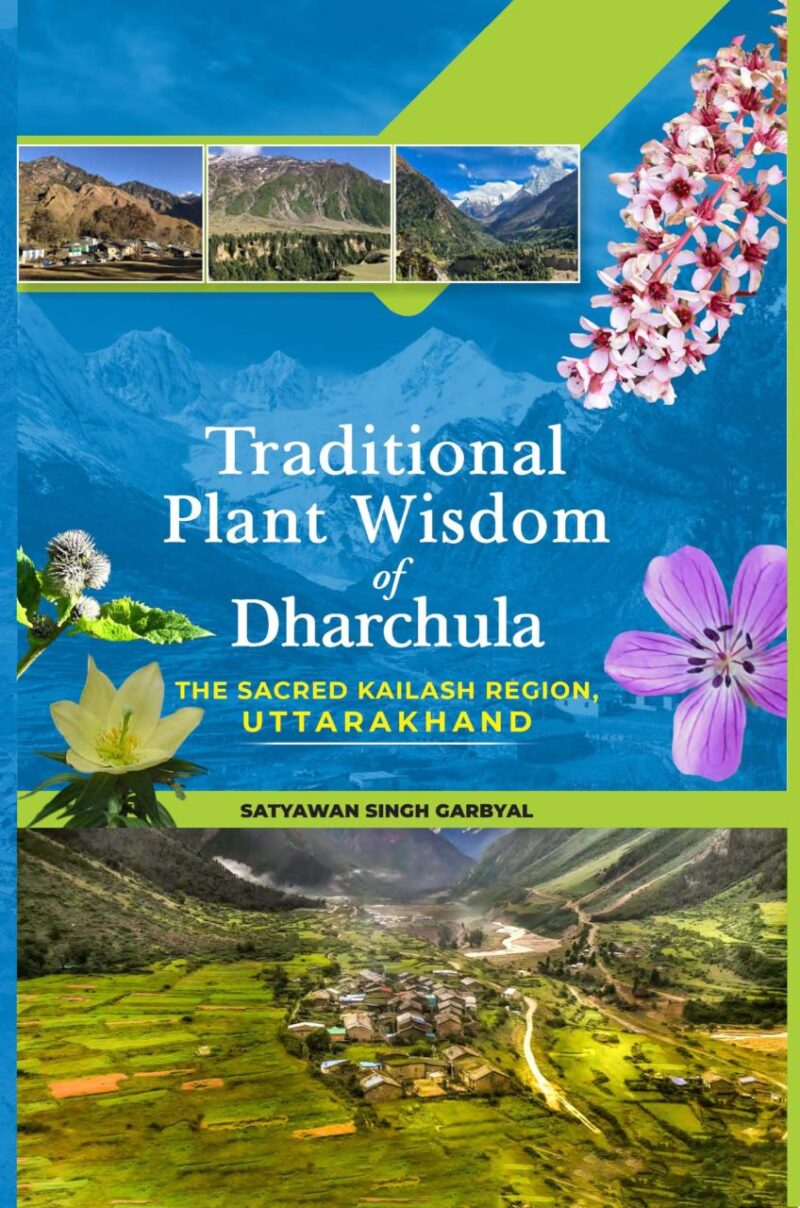 Traditional Plant Wisdom of Dharchula: The Sacred Kailash Region