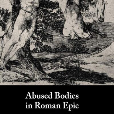Abused Bodies in Roman Epic