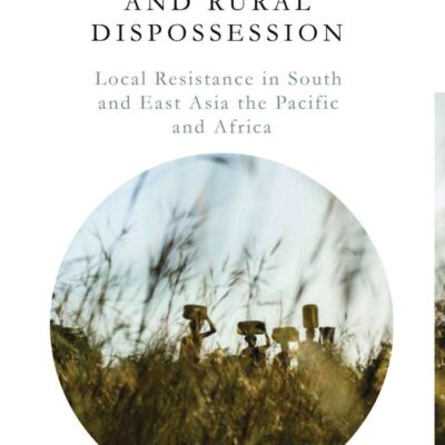 Against Colonization and Rural Dispossession: Local Resistance in South & East Asia