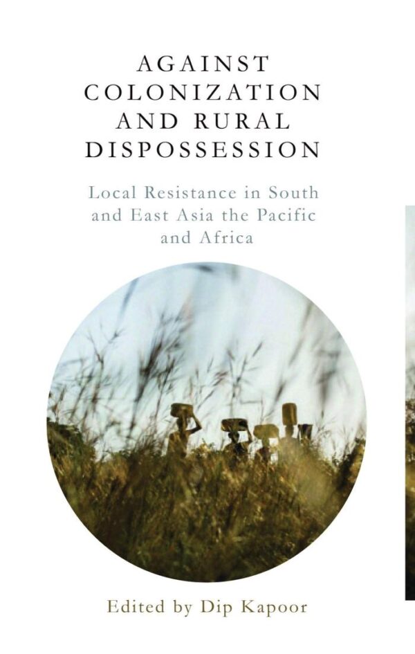 Against Colonization and Rural Dispossession: Local Resistance in South & East Asia