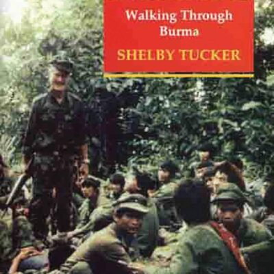 Among Insurgents: Walking Through Burma