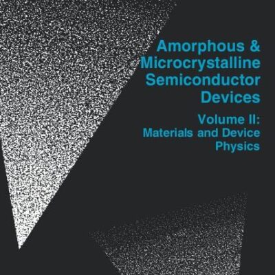 Amorphous and Microcrystalline Semiconductor Devices: Materials and Device Physics (Vol II ): v. 2 (Materials science library)
